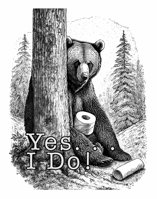 Yes...I do: Bear